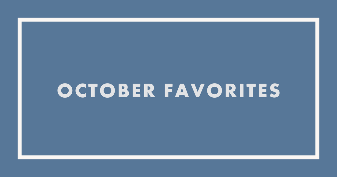 ICYMI October's Favorite Things