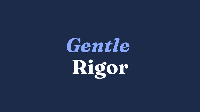 Gentle vs. Rigor: Why You Shouldn't Choose Between the Two